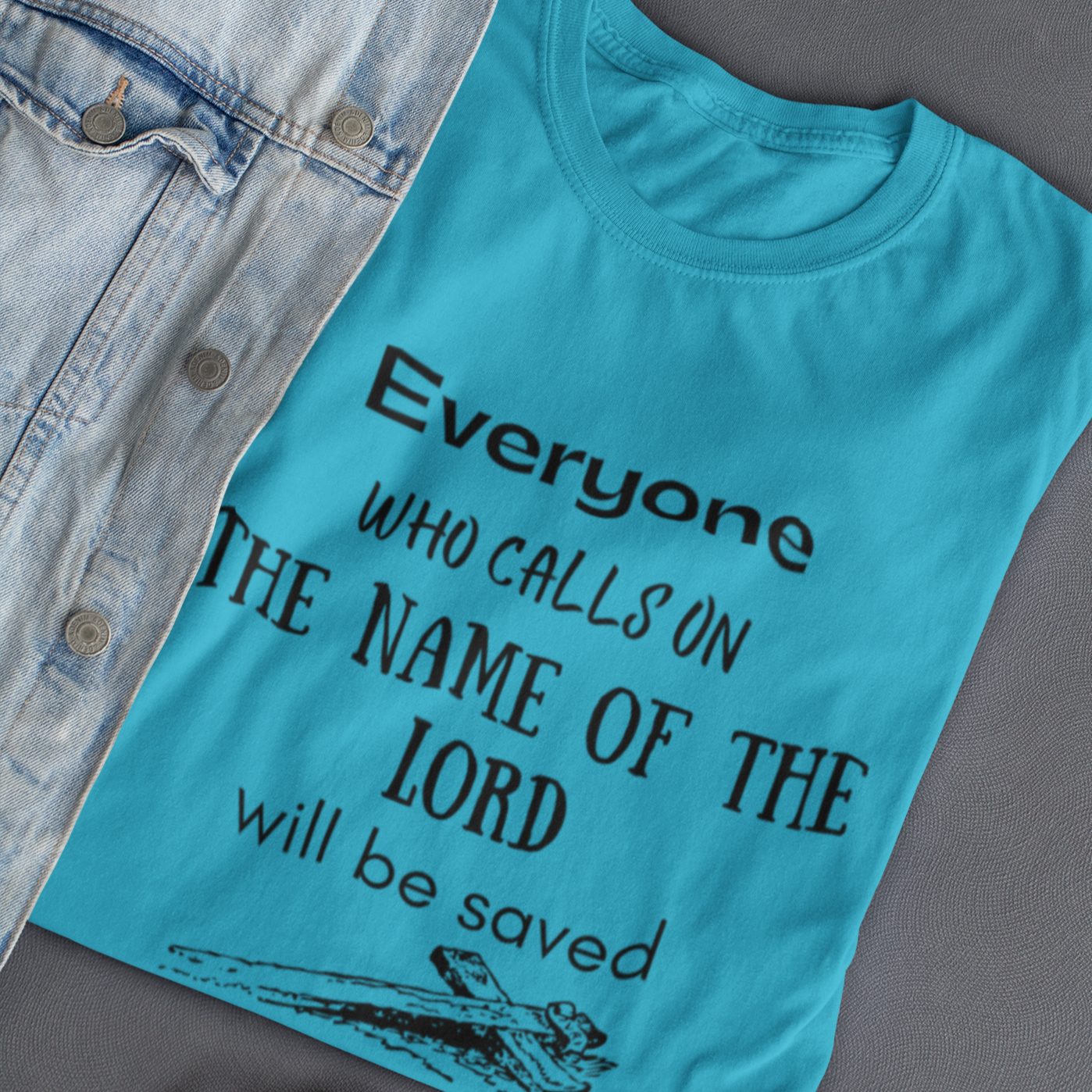 Christian T-Shirt | Everyone Who Calls on the Name of the Lord will be Saved | Unisex