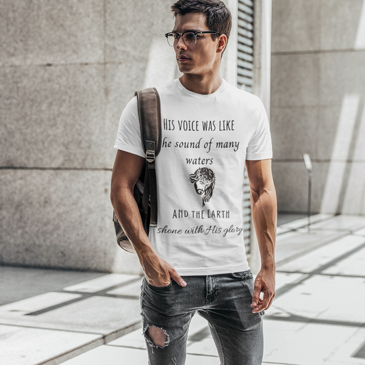 Christian T-Shirt | His Voice Was Like The Roar Of Many Waters | Unisex